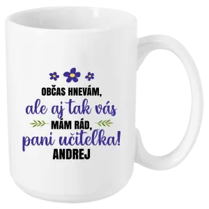 Hrnček Občas zlobím, ale i tak vás mám rád, paní učitelko - kopie