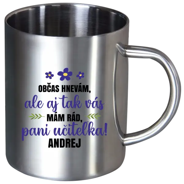 Nerezový hrnček Občas zlobím, ale i tak vás mám rád, paní učitelko - kopie