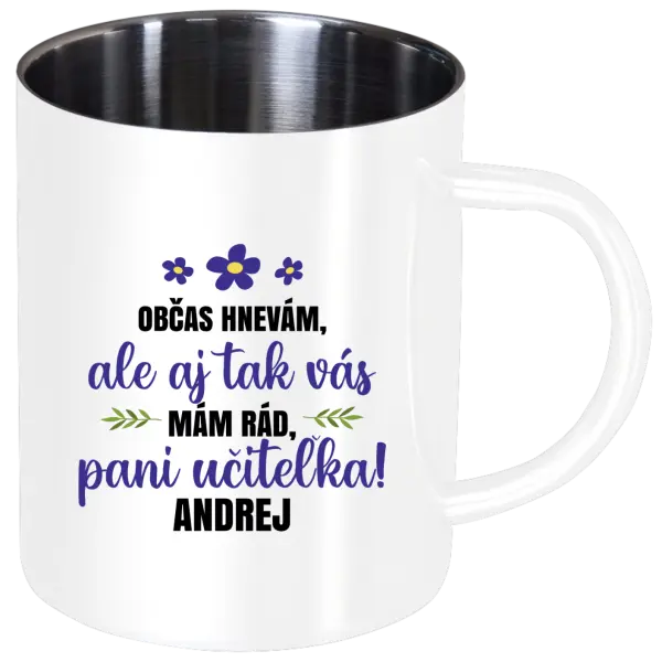 Nerezový hrnček Občas zlobím, ale i tak vás mám rád, paní učitelko - kopie
