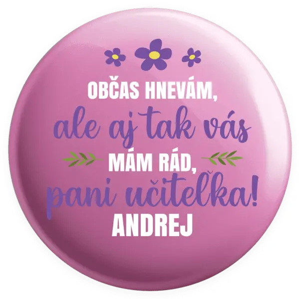 Placka Občas zlobím, ale i tak vás mám rád, paní učitelko - kopie