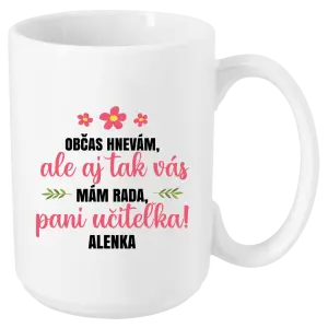 Hrnček Občas zlobím, ale i tak vás mám rada, paní učitelko - kopie