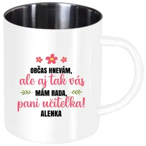 Nerezový hrnček Občas zlobím, ale i tak vás mám rada, paní učitelko - kopie