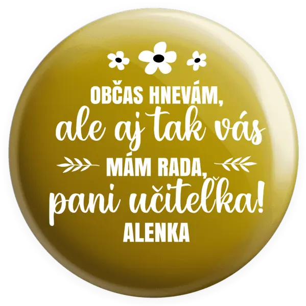 Placka Občas zlobím, ale i tak vás mám rada, paní učitelko - kopie