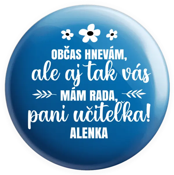 Placka Občas zlobím, ale i tak vás mám rada, paní učitelko - kopie