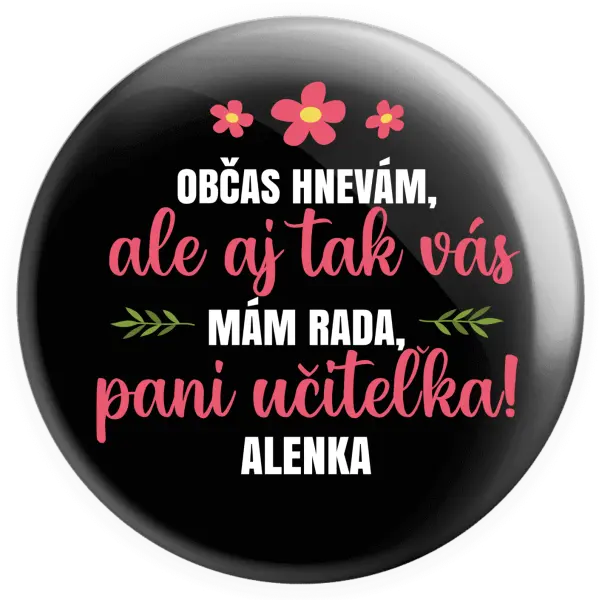 Placka Občas zlobím, ale i tak vás mám rada, paní učitelko - kopie