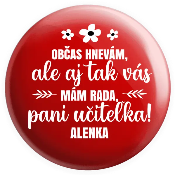 Placka Občas zlobím, ale i tak vás mám rada, paní učitelko - kopie