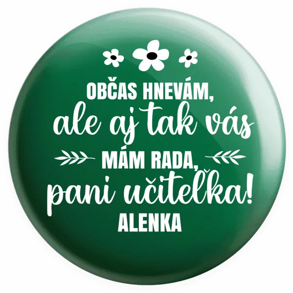 Placka Občas zlobím, ale i tak vás mám rada, paní učitelko - kopie