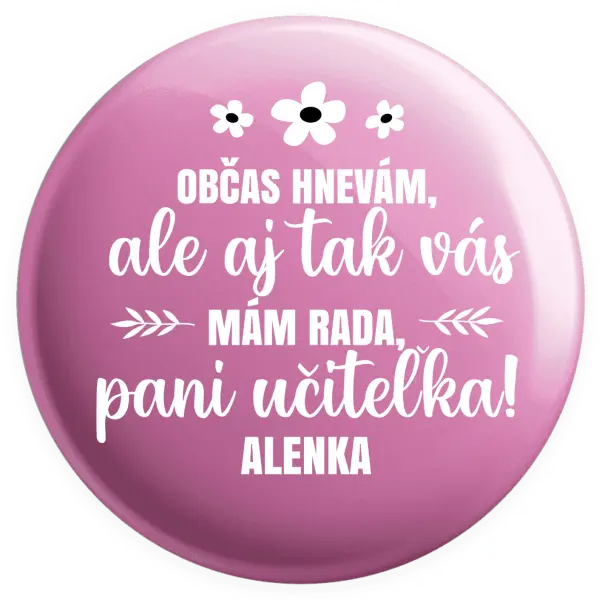 Placka Občas zlobím, ale i tak vás mám rada, paní učitelko - kopie