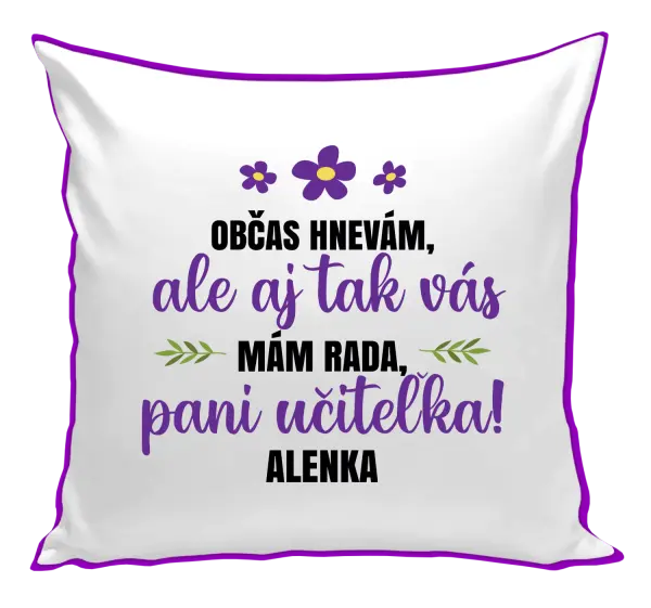 Vankúš Občas hnevám, ale aj tak vám mám rada, pani učiteľka