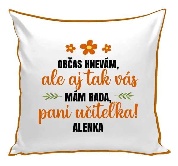 Vankúš Občas hnevám, ale aj tak vám mám rada, pani učiteľka