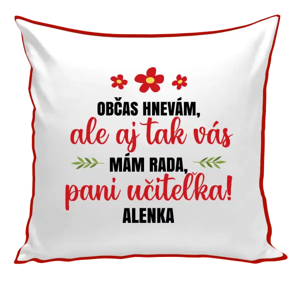 Vankúš Občas hnevám, ale aj tak vám mám rada, pani učiteľka