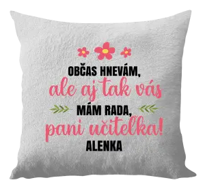 Vankúš Občas zlobím, ale i tak vás mám rada, paní učitelko - kopie