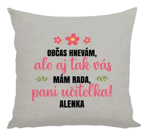 Vankúš Občas zlobím, ale i tak vás mám rada, paní učitelko - kopie