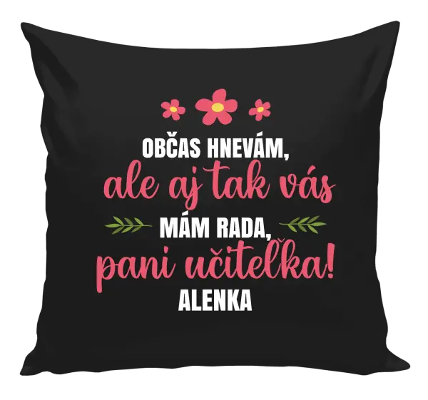 Vankúš Občas zlobím, ale i tak vás mám rada, paní učitelko - kopie