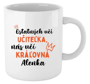 Hrnček Ostatní učí učitelka, nás učí královna - kopie