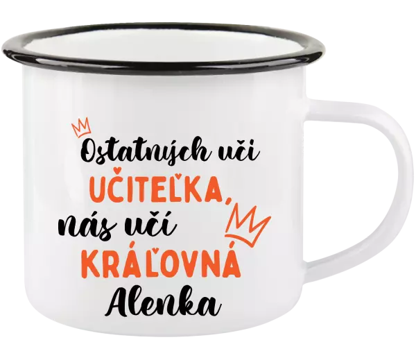 Plecháčik Ostatní učí učitelka, nás učí královna - kopie