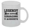 Hrnček Legendy se rodí zásadně v... - kopie