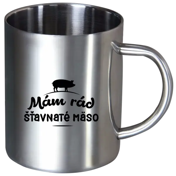 Nerezový hrnček Mám rád šťavnaté masíčko - kopie