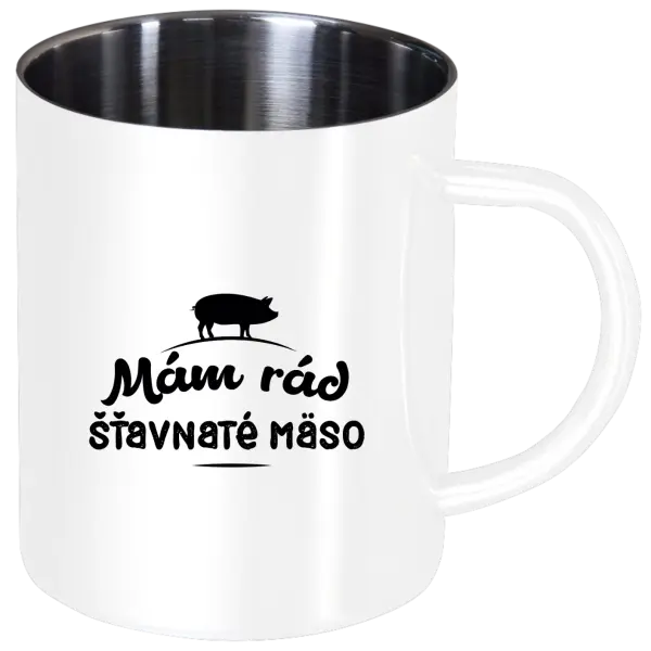 Nerezový hrnček Mám rád šťavnaté masíčko - kopie