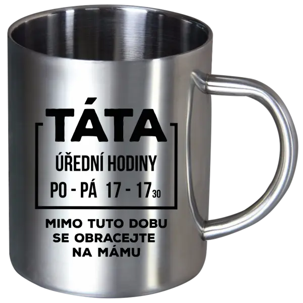 Nerezový hrnek Táta - úřední hodiny