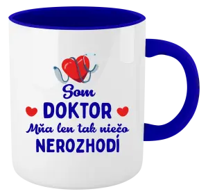 Hrnček  Jsem doktor. Mě jen tak něco nerozhodí - kopie