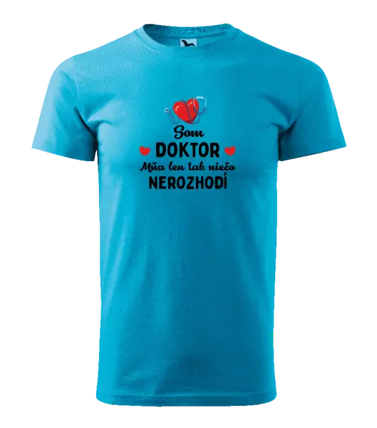 Pánske tričko Jsem doktor. Mě jen tak něco nerozhodí - kopie