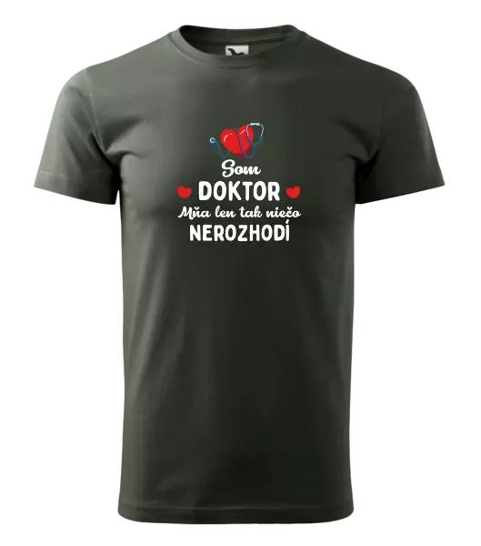Pánske tričko Jsem doktor. Mě jen tak něco nerozhodí - kopie