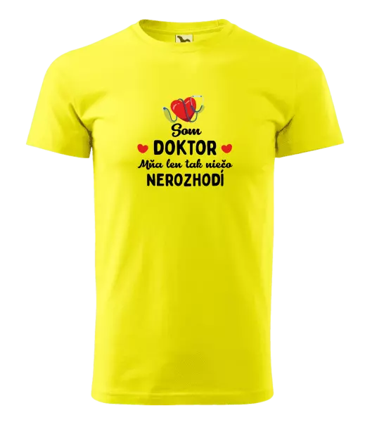 Pánske tričko Jsem doktor. Mě jen tak něco nerozhodí - kopie