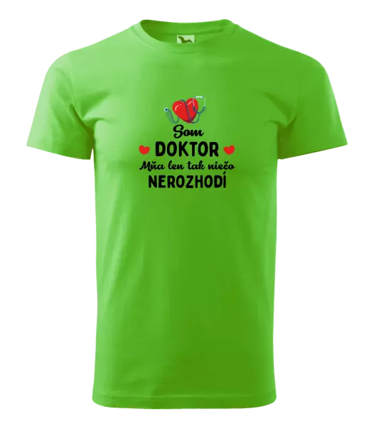 Pánske tričko Jsem doktor. Mě jen tak něco nerozhodí - kopie