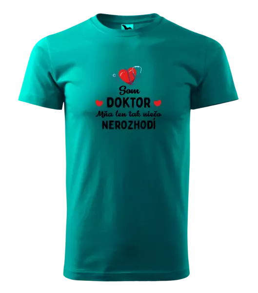 Pánske tričko Jsem doktor. Mě jen tak něco nerozhodí - kopie