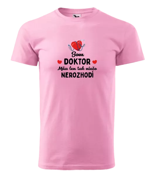 Pánske tričko Jsem doktor. Mě jen tak něco nerozhodí - kopie