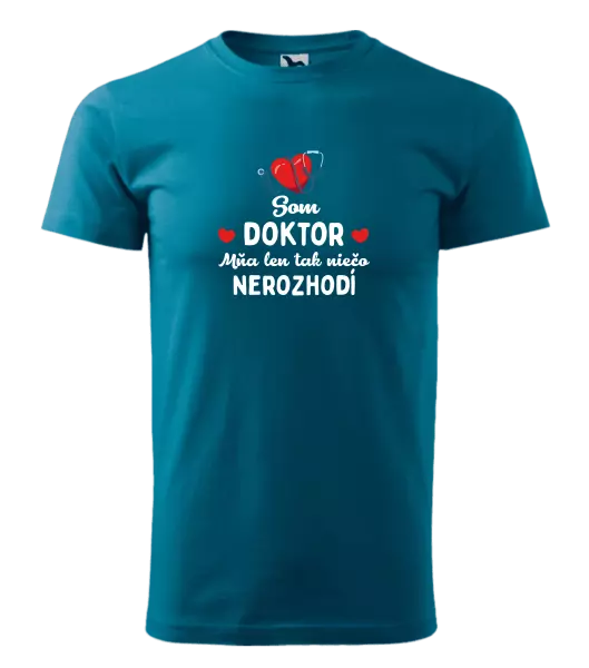 Pánske tričko Jsem doktor. Mě jen tak něco nerozhodí - kopie