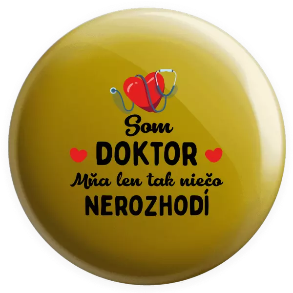 Placka Som doktor. Mňa len tak niečo nerozhodí 