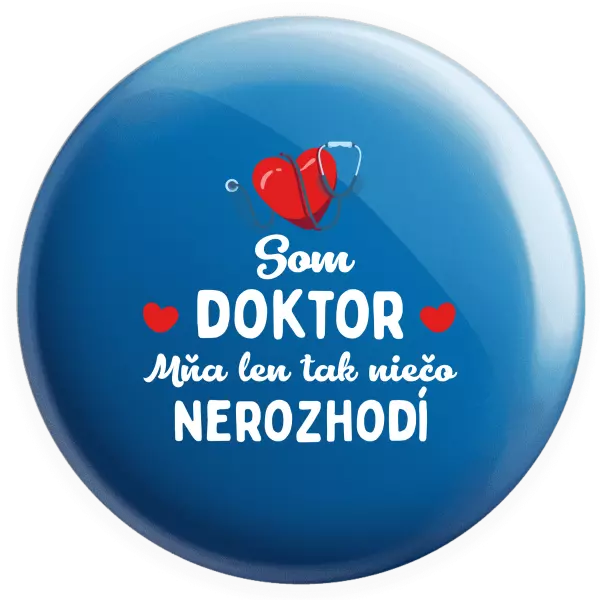 Placka Som doktor. Mňa len tak niečo nerozhodí 