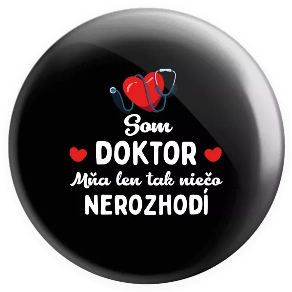 Placka Som doktor. Mňa len tak niečo nerozhodí 