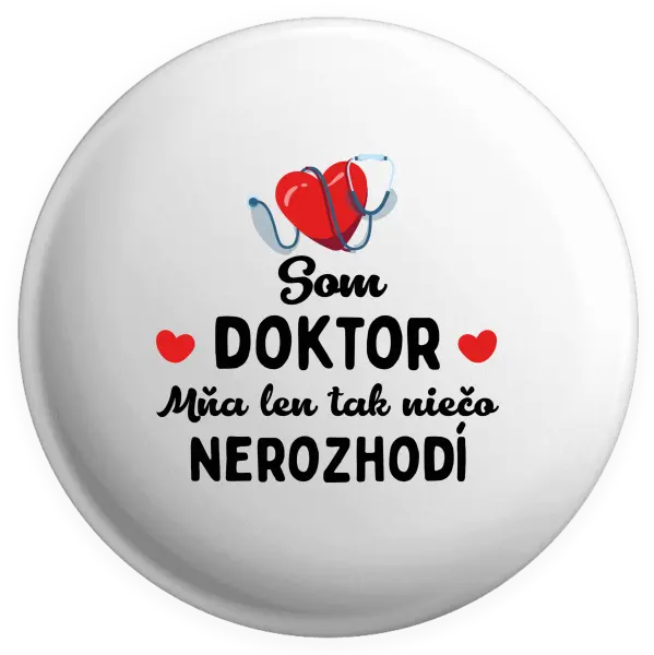 Placka Som doktor. Mňa len tak niečo nerozhodí 