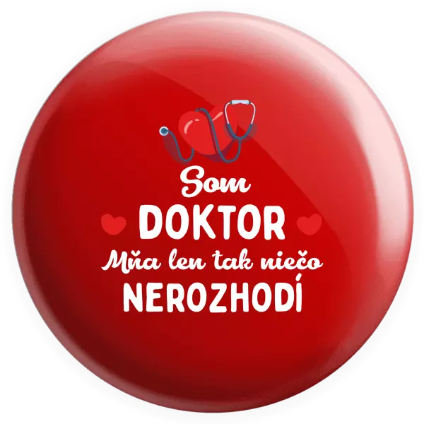 Placka Som doktor. Mňa len tak niečo nerozhodí 