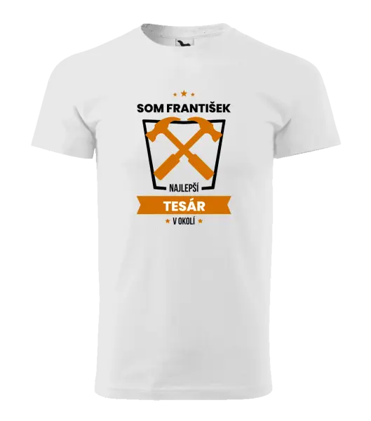 Pánske tričko Najlepší v okolí - tesár