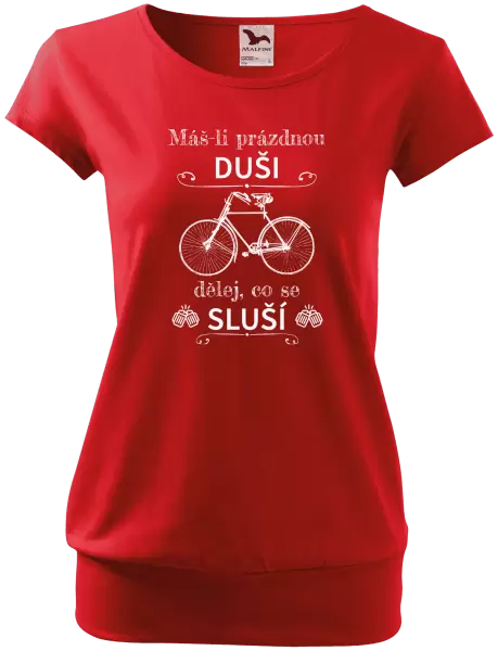Dámské tričko Máš-li prázdnou duši, dělej, co se sluší