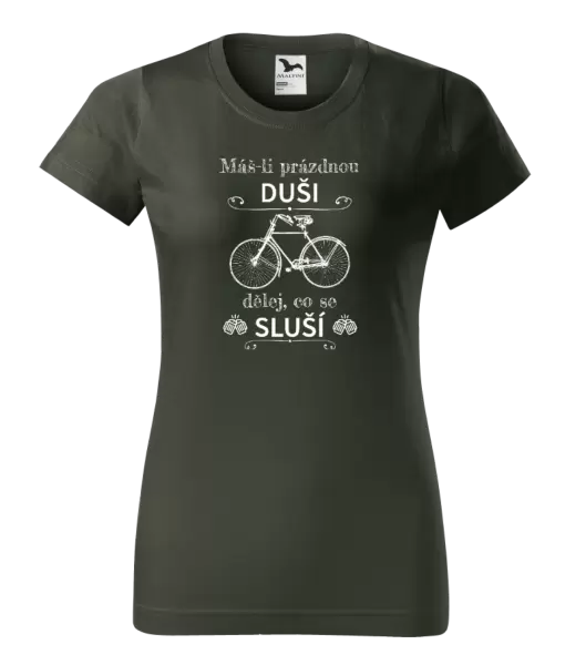 Dámské tričko Máš-li prázdnou duši, dělej, co se sluší