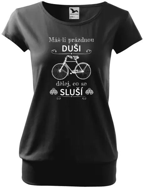 Dámské tričko Máš-li prázdnou duši, dělej, co se sluší