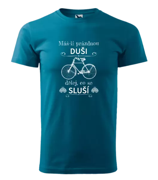 Pánské tričko Máš-li prázdnou duši, dělej, co se sluší
