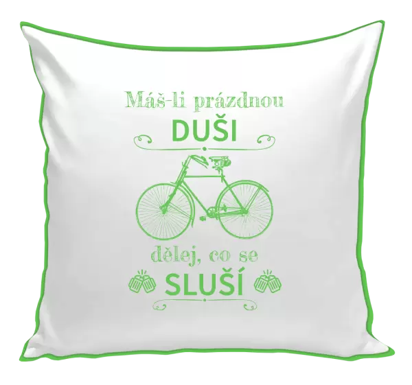 Polštář Máš-li prázdnou duši, dělej, co se sluší