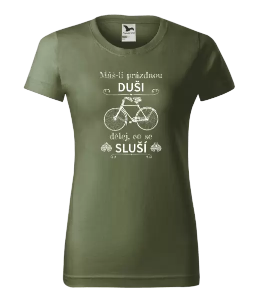 Dámské tričko Máš-li prázdnou duši, dělej, co se sluší