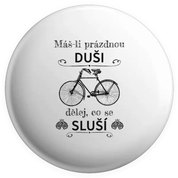 Placka Máš-li prázdnou duši, dělej, co se sluší