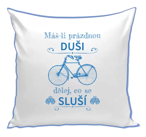 Polštář Máš-li prázdnou duši, dělej, co se sluší
