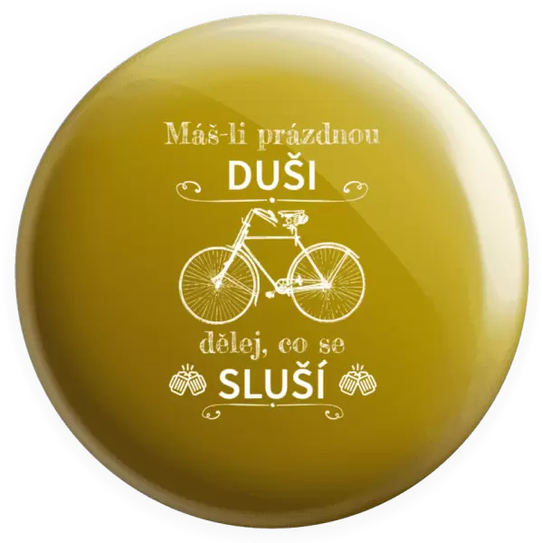 Placka Máš-li prázdnou duši, dělej, co se sluší