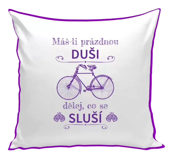 Polštář Máš-li prázdnou duši, dělej, co se sluší