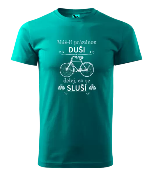 Pánské tričko Máš-li prázdnou duši, dělej, co se sluší