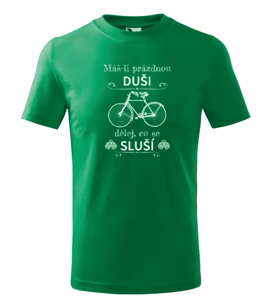 Dětské tričko Máš-li prázdnou duši, dělej, co se sluší